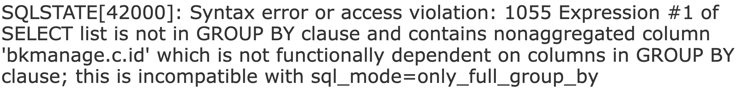 SQLSTATE[42000]: Syntax error or access violation: 1055 Expression #1 of SELECT list is not in GROUP BY clause ；this is incompatible with sql_mode=only_full_group_by